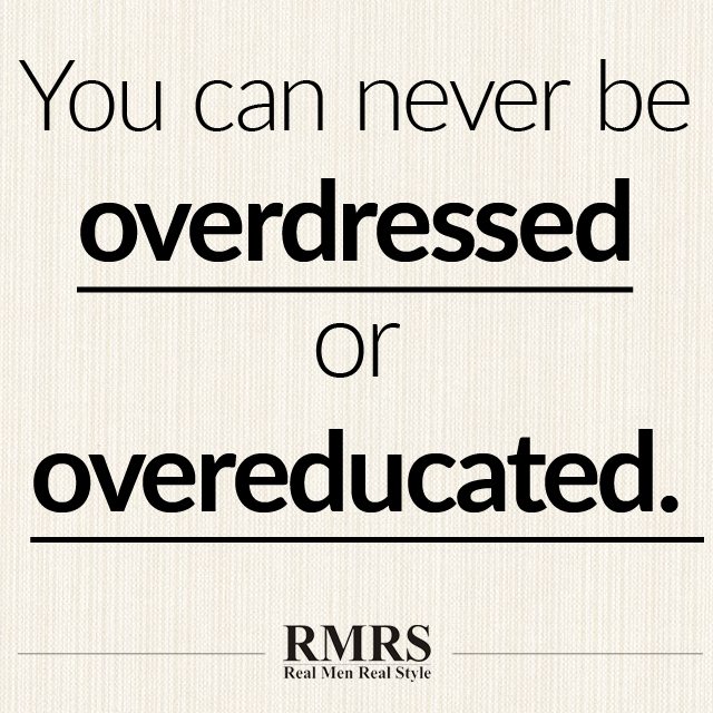 You-can-never-be-overdressed-or-overeducated